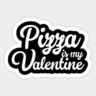 Pizza Is My Valentine Sticker